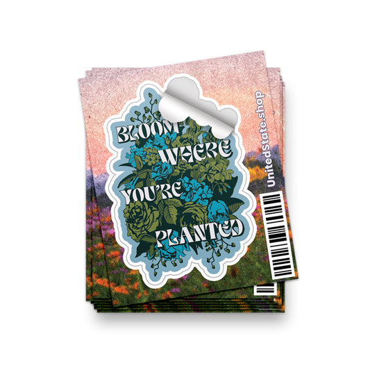 Bloom Where You're Planted Sticker