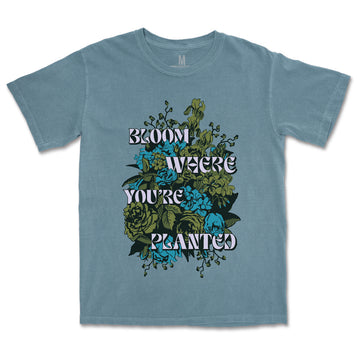 Bloom Where You're Planted Tee