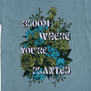 Bloom Where You're Planted Tee