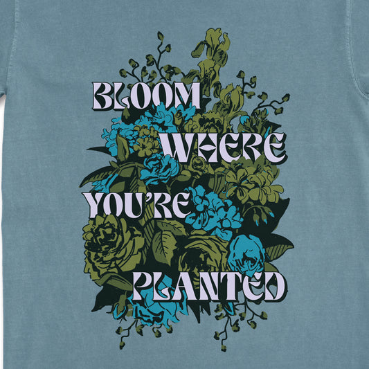 Bloom Where You're Planted Tee