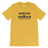Here For the Animals Tee