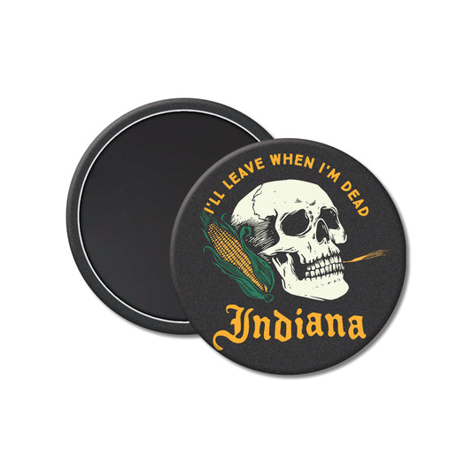Leave When I'm Dead Magnet - United State of Indiana