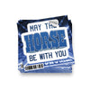 May the Horse Be With You Sticker